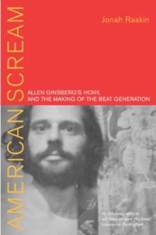 American Scream : Allen Ginsberg's Howl and the Making of the Beat Generation