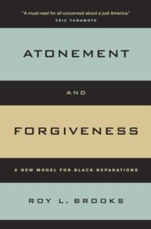 Atonement and Forgiveness : A New Model for Black Reparations