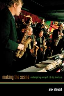 Making the Scene : Contemporary New York City Big Band Jazz