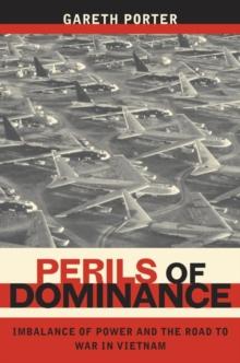 Perils of Dominance : Imbalance of Power and the Road to War in Vietnam