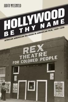 Hollywood Be Thy Name : African American Religion in American Film, 1929-1949