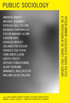 Public Sociology : Fifteen Eminent Sociologists Debate Politics and the Profession in the Twenty-first Century