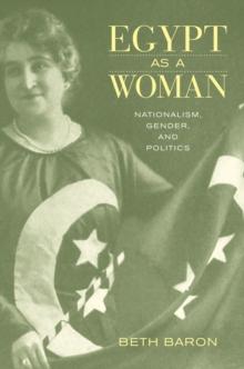 Egypt as a Woman : Nationalism, Gender, and Politics