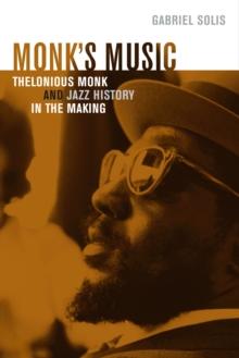 Monk's Music : Thelonious Monk and Jazz History in the Making