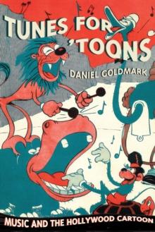 Tunes for 'Toons : Music and the Hollywood Cartoon