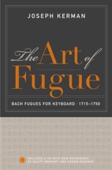 The Art of Fugue : Bach Fugues for Keyboard, 1715-1750