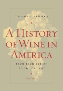 A History of Wine in America, Volume 2 : From Prohibition to the Present