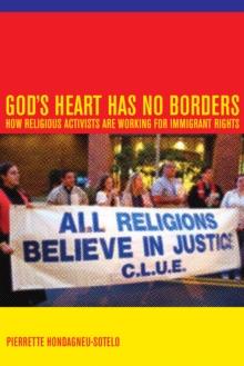 God's Heart Has No Borders : How Religious Activists Are Working for Immigrant Rights