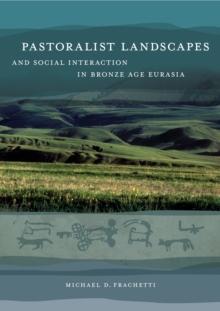 Pastoralist Landscapes and Social Interaction in Bronze Age Eurasia