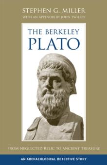 The Berkeley Plato : From Neglected Relic to Ancient Treasure, An Archaeological Detective Story