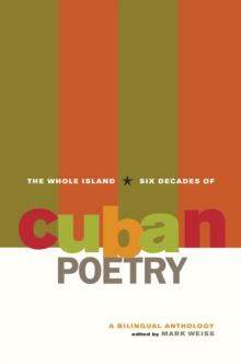 The Whole Island : Six Decades of Cuban Poetry