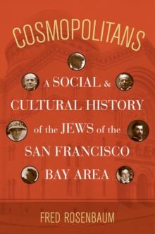 Cosmopolitans : A Social and Cultural History of the Jews of the San Francisco Bay Area