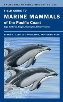 Field Guide to Marine Mammals of the Pacific Coast : Baja, California, Oregon, Washington, British Columbia