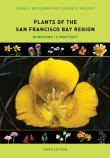 Plants of the San Francisco Bay Region : Mendocino to Monterey