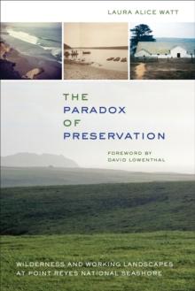 The Paradox of Preservation : Wilderness and Working Landscapes at Point Reyes National Seashore