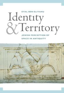 Identity and Territory : Jewish Perceptions of Space in Antiquity