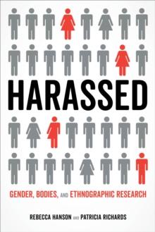 Harassed : Gender, Bodies, and Ethnographic Research