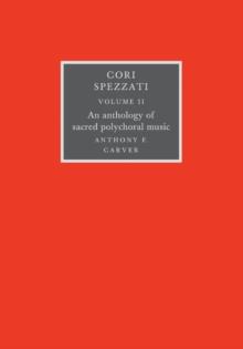 Cori Spezzati: Volume 2 : An Anthology Of Sacred Polychoral Music