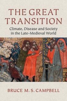 The Great Transition : Climate, Disease and Society in the Late-Medieval World