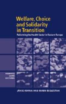 Welfare, Choice and Solidarity in Transition : Reforming the Health Sector in Eastern Europe