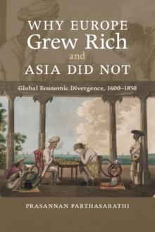 Why Europe Grew Rich and Asia Did Not : Global Economic Divergence, 1600-1850