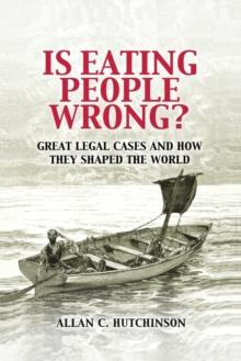 Is Eating People Wrong? : Great Legal Cases and How they Shaped the World