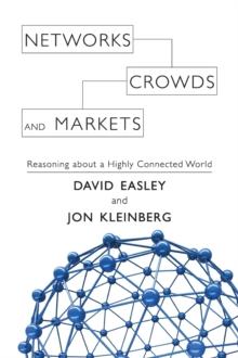 Networks, Crowds, and Markets : Reasoning about a Highly Connected World