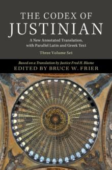 The Codex of Justinian 3 Volume Hardback Set : A New Annotated Translation, with Parallel Latin and Greek Text