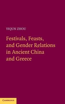 Festivals, Feasts, And Gender Relations In Ancient China And Greece