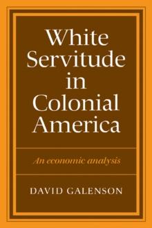 White Servitude in Colonial America : An economic analysis