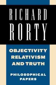 Objectivity, Relativism, and Truth : Philosophical Papers