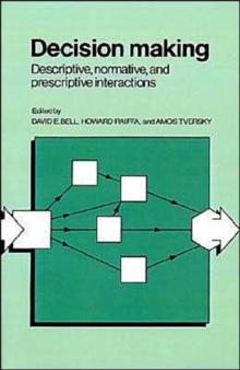 Decision Making : Descriptive, Normative, and Prescriptive Interactions