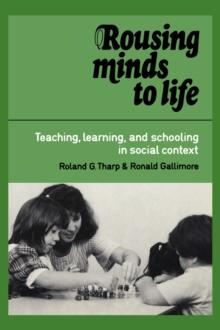 Rousing Minds to Life : Teaching, Learning, and Schooling in Social Context