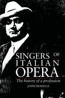 Singers of Italian Opera : The History of a Profession