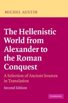 The Hellenistic World from Alexander to the Roman Conquest : A Selection of Ancient Sources in Translation