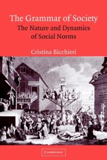 The Grammar of Society : The Nature and Dynamics of Social Norms