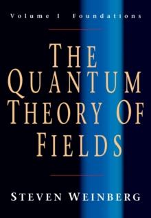 The Quantum Theory of Fields: Volume 1, Foundations