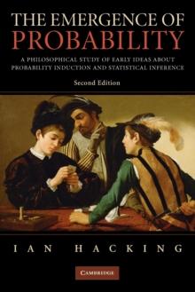 The Emergence of Probability : A Philosophical Study of Early Ideas about Probability, Induction and Statistical Inference