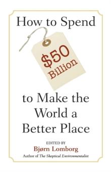 How to Spend $50 Billion to Make the World a Better Place