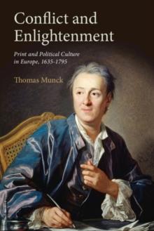 Conflict and Enlightenment : Print and Political Culture in Europe, 1635-1795