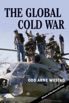 The Global Cold War : Third World Interventions and the Making of Our Times