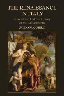 The Renaissance in Italy : A Social and Cultural History of the Rinascimento