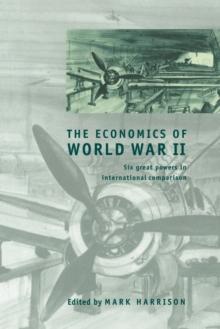 The Economics of World War II : Six Great Powers in International Comparison