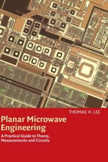 Planar Microwave Engineering : A Practical Guide to Theory, Measurement, and Circuits