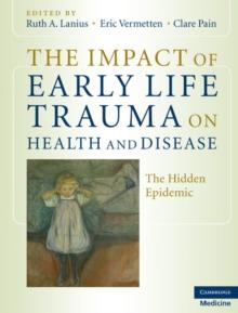 The Impact of Early Life Trauma on Health and Disease : The Hidden Epidemic