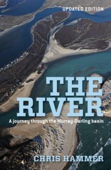 The River : A Journey Through The Murray-Darling Basin