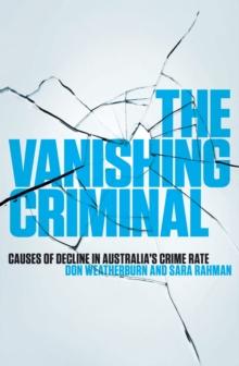 The Vanishing Criminal : Causes of Decline in Australia's Crime Rate