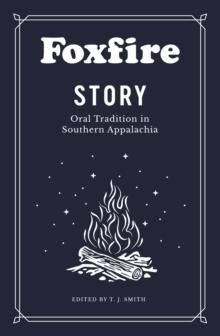 Foxfire Story : Oral Tradition in Southern Appalachia