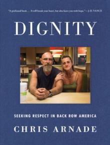 Dignity : Seeking Respect in Back Row America