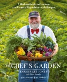 The Chef's Garden : A Modern Guide to Common and Unusual Vegetables - With Recipes